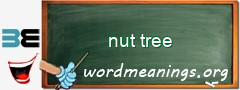 WordMeaning blackboard for nut tree